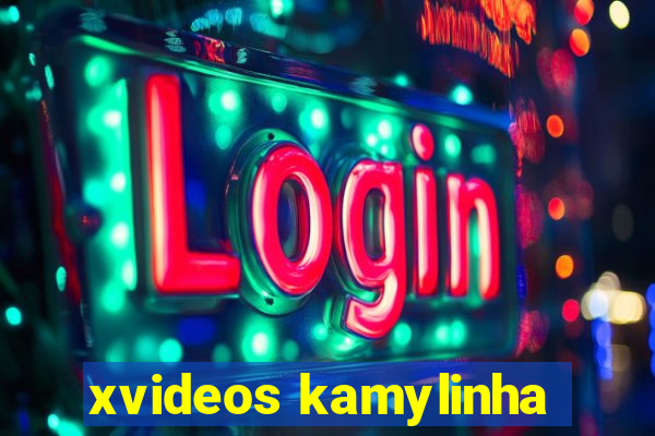 xvideos kamylinha